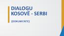 Dialogu Kosovë - Serbi (Dokumente)